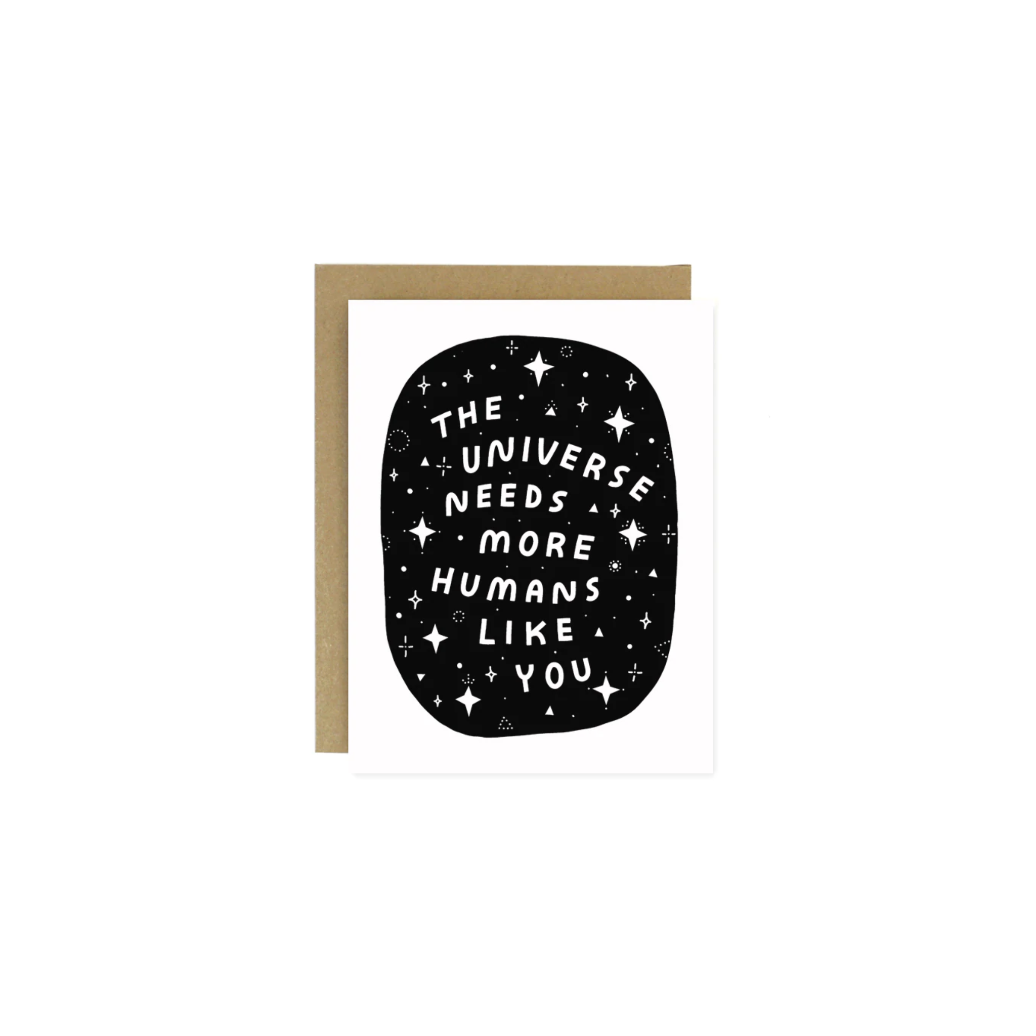 The Universe Needs You Greeting Card